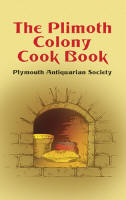 The Plimoth Colony Cook Book, by Plymouth Antiquarian Society