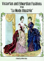 Victorian and Edwardian Fashions from "La Mode Illustrée", by JoAnne Olian