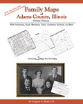 Family Maps of Adams County, Illinois, Deluxe Edition, by Gregory A. Boyd