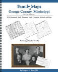 Family Maps of George County, Mississippi, Deluxe Edition, by Gregory A. Boyd