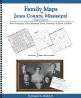 Family Maps of Jones County, Mississippi, Deluxe Edition, by Gregory A. Boyd