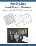 Family Maps of Carroll County, Mississippi, Deluxe Edition, by Gregory A. Boyd