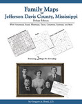 Family Maps of Jefferson Davis County, Mississippi, Deluxe Edition, by Gregory A. Boyd