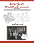 Family Maps of Oneida County, Wisconsin, Deluxe Edition, By Gregory A. Boyd