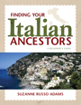 Finding Your Italian Ancestors: A Beginner's Guide, by Suzanne Russo Adams
