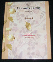 Alexander Family Collection Volume 1, compiled by Fredrea & Carrie Ann Cook, 2003