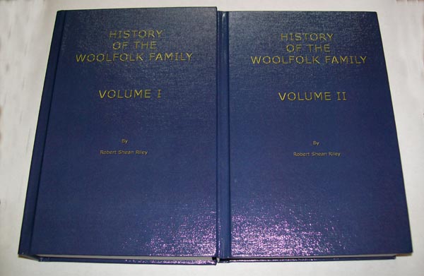 History of the Woolfolk Family Their English Origins and Early Generations in America Volumes I & II, by Col. Robert Shean Riley (Ret.)