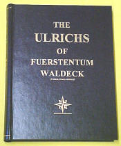 The ULRICHS of Fuerstentum Waldeck (Waldeck, Hessen, Germany) A Dynamic Family History That Began Centuries Ago in the Small German Principality of Waldeck
