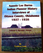 Nannie Lee Burns Indian Pioneer History Interviews of Ottawa County, Oklahoma 1937-1938, Volume 1 Abrahams-Green, by Fredrea Hermann-Gregath Cook, 2013