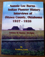 Nannie Lee Burns Indian Pioneer History Interviews of Ottawa County, Oklahoma 1937-1938 Volume 2 Hanna-McAlpin, by Fredrea Hermann-Gregath Cook, 2013